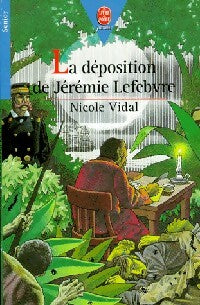La déposition de jérémie Lefebvre - Nicole Vidal -  Le Livre de Poche jeunesse - Livre