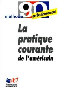 Livrenpoche : La pratique courante de l'américain - A. Sanford Wolf, Michèle Wolf - Livre