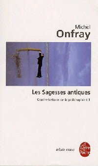 Livrenpoche : Contre-histoire de la philosophie Tome I : Les sagesses antiques - Michel Onfray - Livre