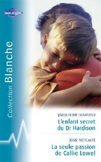 Livrenpoche : La seule passion de Callie Lowel / L'enfant secret du Dr Hardison - Josie Metcalfe, Jacqueline Diamond - Livre