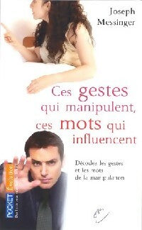 Livrenpoche : Ces gestes qui manipulent, ces mots qui influencent - Joseph Messinger, Messinger Joseph - Livre