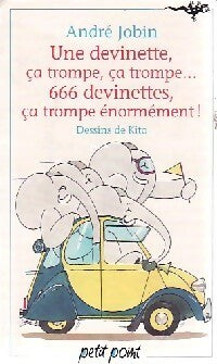Livrenpoche : Une devinette, ça trompe, ça trompe... 666 devinettes ça trompe énormément ! - André Jobin - Livre