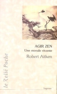 Livrenpoche : Agir zen - Robert Aitken - Livre