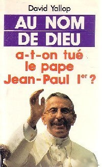 Livrenpoche : Au nom de Dieu, a-t-on tué le pape Jean-Paul Ier? - david Yallop - Livre