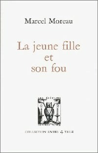 Livrenpoche : La jeune fille et son fou - Marcel Moreau - Livre