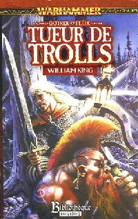 Livrenpoche : Gotrek et Felix Tome I : Tueur de trolls - William King - Livre