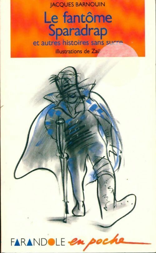 Le fantôme sparadrap et autres histoires sans sucre - Jacques Barnouin -  Farandole en poche - Livre