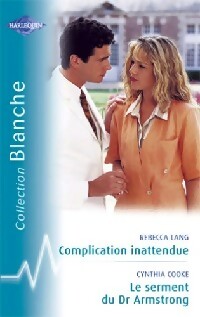 Livrenpoche : Complication inattendue / Le serment du Dr Armstrong - Rebecca Lang, Cynthia Cooke - Livre