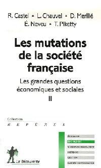 Les grandes questions économiques et sociales Tome II : Les mutations de la société française - Robert Castel, Thomas Piketty, Dominique Merllié, Erik Neveu, Louis Chauvel - Livre