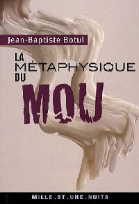 La métaphysique du mou - Jean-Baptiste Botul - Livre