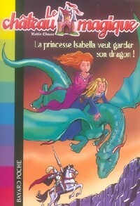 Livrenpoche : La princesse Isabella veut garder son dragon - Anne Delcourt, Katie Chase - Livre