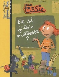 Essie et si j'étais maîtresse - Claire Clément -  Mes premiers J'aime Lire - Livre