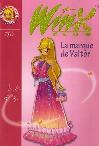 Winx club Tome XVII : La marque de Valtor - Collectif -  Bibliothèque rose (série actuelle) - Livre
