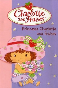 Livrenpoche : Charlotte aux fraises Tome X : Princesse Charlotte aux fraises - Collectif - Livre