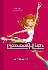 Livrenpoche : Groove High Tome IX : La nouvelle - Amélie Sarn - Livre