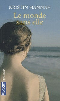 Le monde sans elle - Kristin Hannah - Livre