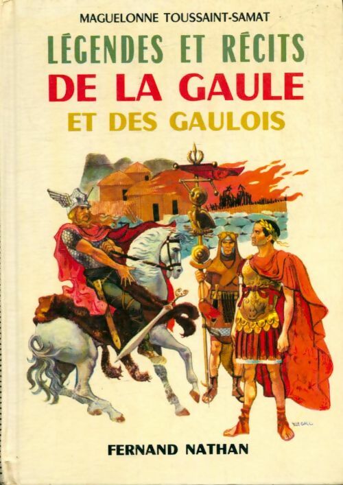 Légendes et récits de la Gaule et des gaulois - Maguelonne Toussaint-Samat -  Contes et Légendes de tous les pays - Livre