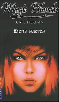 Livrenpoche : Magie blanche Tome VII : Liens sacrés - Cate Tiernan - Livre
