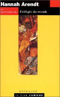 Livrenpoche : Hanah Arendt. L'obligée du monde - Jean-Claude Eslin - Livre