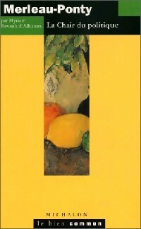 Livrenpoche : Merleau-Ponty. La chair du politique - Myriam Revault D'Allonnes - Livre