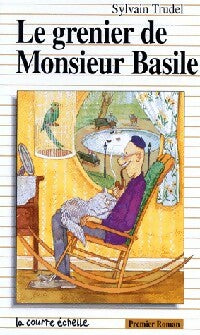 Le grenier de Monsieur Basile - Sylvain Trudel -  Premier Roman - Livre