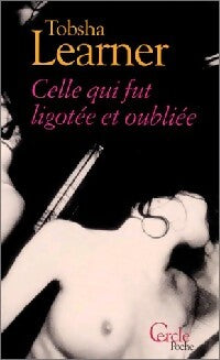 Celle qui fut ligotée et oubliée - Tobsha Learner - Livre