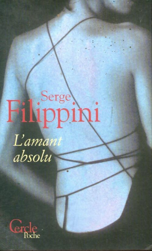 Livrenpoche : L'amant absolu - Serge Filippini - Livre