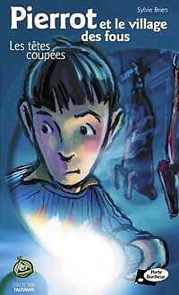 Livrenpoche : Pierrot et le village des fous Tome II : Les têtes coupées - Sylvie Brien - Livre