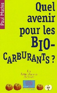 Livrenpoche : Quel avenir pour les biocarburants ? - Paul Mathis - Livre