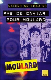 Les aventures extraordinaires de Moulard Tome III : Pas de caviar pour Moulard - Catherine Fradier -  Les aventures extraordinaries de Moulard - Livre