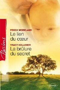 Livrenpoche : Le lien du coeur / La brûlure du secret - Peggy Moreland, Tracy Kelleher - Livre