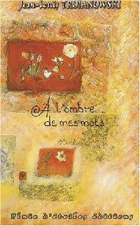 Livrenpoche : A l'ombre des mots - Jean-Louis Troïanowski - Livre