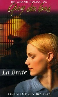 La brute - Guy Des Cars - Livre