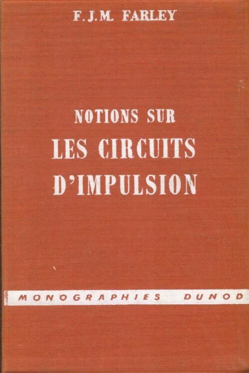 Livrenpoche : Notions sur les circuits d'impulsion - F.-J.-M. Farley - Livre