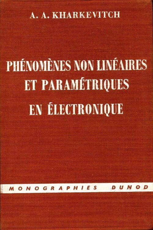 Phénomènes non linéaires et paramétriques en électronique - A.-A. Kharkevitch -  Monographies Dunod - Livre