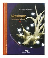 Alzabane, l'oiseau de la lune - Jean-Sébastien Blanck -  Histoires d'en rêver - Livre