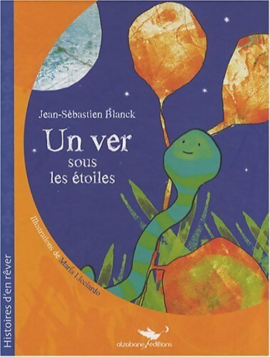Un ver sous les étoiles - Jean-Sébastien Blanck -  Histoires d'en rêver - Livre