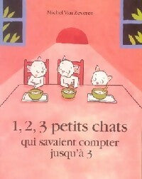 1,2,3 Petits chats qui savaient compter jusqu'à 3 - Michel Van Zeveren - Livre