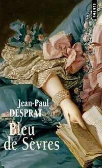 Livrenpoche : Bleu de Sèvres - Jean-Paul Desprat - Livre
