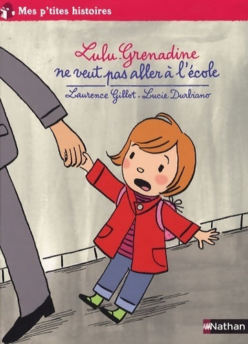 Livrenpoche : Lulu Grenadine ne veut pas aller à l'école - Laurence Gillot - Livre