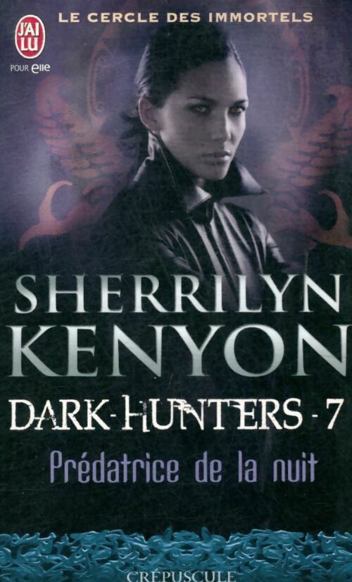 Livrenpoche : Le cercle des immortels Tome VII : Prédatrice de la nuit - Sherrilyn Kenyon - Livre