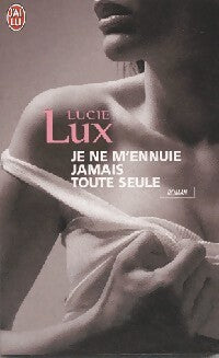 Livrenpoche : Je ne m'ennuie jamais toute seule - Lucie Lux - Livre