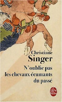 N'oublie pas les chevaux écumants du passé - Christiane Singer - Livre