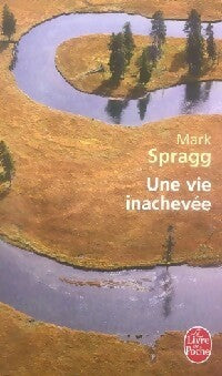 Livrenpoche : Une vie inachevée - Mark Spragg - Livre
