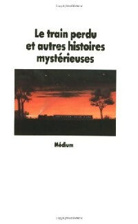 Livrenpoche : Le train perdu et autres histoires mystérieuses - Collectif - Livre
