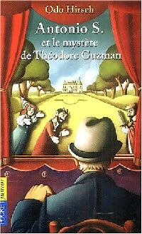 Antonio S. Et le mystère de Théodore Guzman - Odo Hirsch -  Pocket jeunesse - Livre