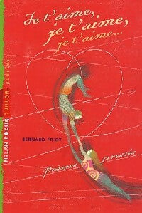 Livrenpoche : Je t'aime, je t'aime, je t'aime - Bernard Friot, Martin Jarrie - Livre