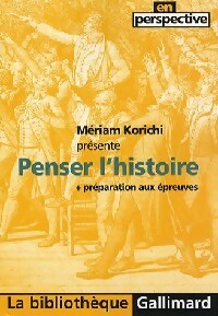 Penser l'histoire - Mériam Korichi -  La Bibliothèque Gallimard - Livre