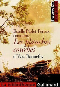 Les planches courbes d'Yves Bonnefoy - Estelle Piolet-Ferrux -  La Bibliothèque Gallimard - Livre