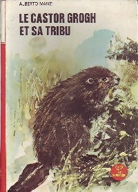 Livrenpoche : Le castor Grogh et sa tribu - Alberto Manzi - Livre